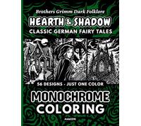 Hearth & Shadow: Brothers Grimm Dark Folklore Monochrome Coloring Book: 56 Classic German Fairy Tale Designs, Pattern-Guided Just One Color for Adults