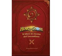 Hearthstone. Il libro di ricette del locandiere. Ediz. illustrata