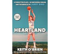 Heartland: A Forgotten Place, an Impossible Dream, and the Miracle of Larry Bird