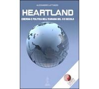 Heartland. Energia e politica nell'Eurasia del XXI secolo