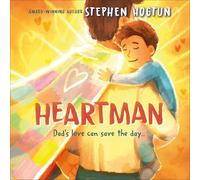 Heartman: Dadâ€™s Love Can Save the Dayâ€¦: Dadâ€™s Love Can Save the Dayâ€¦