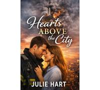 Hearts Above the City: A heart-pounding firefighter romance about courage and love