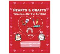 Hearts and Crafts! A Fun and Creative Valentines Collection of Mazes, Colouring Pages, Puzzles, and Crafts for Children Aged 6-12: Exciting Activities to Inspire Creativity and Spread Valentine’s Joy!
