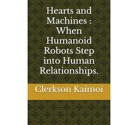 Hearts and Machines : When Humanoid Robots Step into Human Relationships.