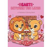 Hearts Between Lines | Romantic Designs | Love Quotes | Relaxing Coloring Pages for Adults and Kids: A Valentine’s Coloring Book