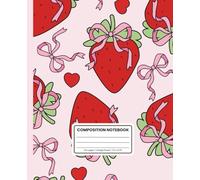 Hearts, Bows, and Strawberries Composition Notebook - 7.5 x 9.25 inches, 120 College-Ruled Pages, Perfect for Valentine's Day: Cute and Stylish ... for School, Work, Journaling, or Gifting