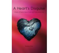 Heart's Disguise: A Book of Poems About Grief and Overcoming Loss