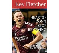 HEARTS - DON'T STOP BELIEVING: Heart Of Midlothian The 2025/6 Diary