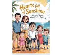 Hearts Full of Sunshine: Stories of travel ,kindness,Courage,Friendship,Family Value,Politeness and Generosity