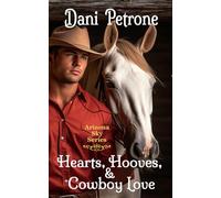 Hearts, Hooves & Cowboy Love: A Rodeo Romance full of True Grit, Shattered Dreams, and Second Chances