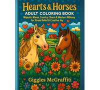 Hearts & Horses: Adult Coloring Book: Majestic Mares, Country Charm & Western Whimsy for Stress Relief & Creative Joy