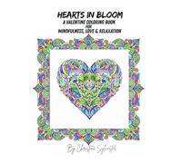 Hearts in Bloom: A Valentine Coloring Book for Mindfulness, Love & Relaxation