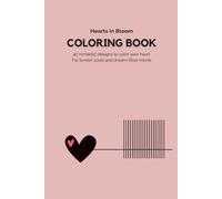 Hearts in Bloom - Coloring Book for Romantic Souls | 40 Unique Designs: A poetic blend of love and artistic expression - perfect for romantics and creatives