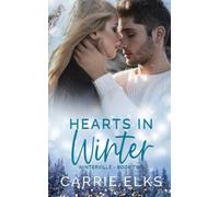 Hearts In Winter: A Small Town Holiday Romance