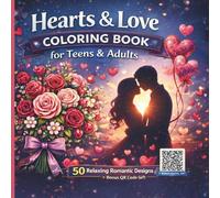 Hearts & Love Coloring Book for Teens & Adults: 50 Relaxing Romantic Designs + Bonus QR Code Gift
