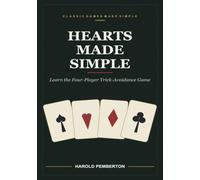 Hearts Made Simple: Learn the Four-Player Trick-Avoidance Game - Passing, Penalty Cards, the Queen of Spades, and Shooting the Moon: Learn the ... the Queen of Spades, and Shooting the Moon
