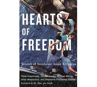 Hearts of Freedom: Stories of Southeast Asian Refugees (McGill-Queen's Refugee and Forced Migration Studies 20)