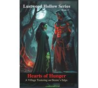 Hearts of Hunger: A Forbidden Love. A Monstrous Curse. A Village Teetering on Desire’s Edge.