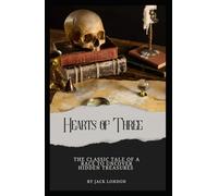 Hearts of Three: The Thrilling Tale of a Race to Uncover Hidden Treasures (Annotated): Annotated with a Detailed Biography, Literary Analysis, Essays by the Author, and Historical Context.