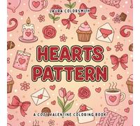 Hearts Pattern - A Cozy Valentine Coloring Book: A Valentine’s Day Coloring Book with Whimsical Hearts and Cozy, Easy Patterns