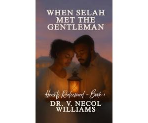 Hearts Redeemed Series: Book 1 When Selah Met the Gentleman