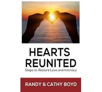 HEARTS REUNITED: Steps to Restore Love and Intimacy