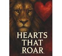 Hearts That Roar: A Compilation of Poetry by Mrs. Blair’s Creative Writing Class 2025