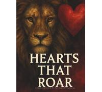 Hearts That Roar: A Compilation of Poetry by Mrs. Blair’s Creative Writing Class 2025