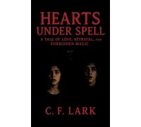 Hearts Under Spell: A Tale of Love, Betrayal, and Forbidden Magic