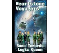 Heartstone Voyagers Book 11: Race to Logic: When Science Meets Magic, Found-Family, Emotion, Living Starship, AI Empire, Fantasy, Space Opera, Empire Saga, Emotions