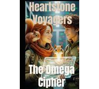 Heartstone Voyagers Book 12 - The Omega Cipher: When Science Meets Magic, Found-Family, Emotion, Living Starship, AI Empire, Fantasy, Space Opera, Empire Saga, Emotions