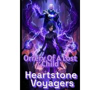 Heartstone Voyagers Book 9: The Orrery of Lost Child: When Science Meets Magic, Found-Family, Emotion, Living Starship, AI Empire, Fantasy, Space Opera, Empire Saga, Emotions