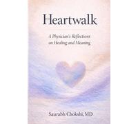 HeartWalk: A Physician's Reflections on Healing and Meaning