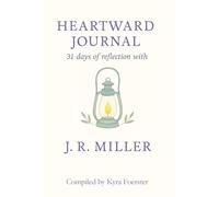 Heartward Journal: 31 Days of Reflection with J. R. Miller