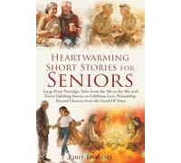 Heartwarming Short Stories for Seniors: Large Print Nostalgic Tales from the 50s to the 90s with Trivia | Uplifting Stories to Celebrate Love, Friendship, Second Chances from the Good Ol' Days