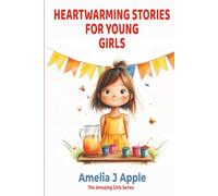 Heartwarming Stories to Encourage Young Girls: Stories for Girls Ages 7-11 to Build Confidence, Courage, and Kindness