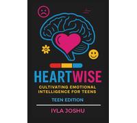 Heartwise: Cultivating Emotional Intelligence for Teens