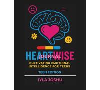 Heartwise Journal: Cultivating Emotional Intelligence for Teens