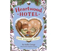 Heartwood Hotel, Book 2: The Greatest Gift