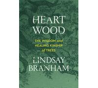 Heartwood: The Wisdom and Healing Kinship of Trees