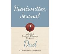Heartwritten Journal: A Guided Gratitude & Memory Keepsake for Dad: 50 Moments of Recognition | 7x10 inches, 126 pages | Guided Prompts