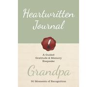 Heartwritten Journal: A Guided Gratitude & Memory Keepsake for Grandpa: 50 Moments of Recognition | 126 pages, 7×10 inches | Guided Prompts