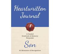 Heartwritten Journal: A Guided Gratitude & Memory Keepsake for Son: 50 Moments of Recognition | 126 pages, 7×10 inches | Guided Prompts