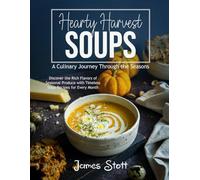 Hearty Harvest Soups: A Culinary Journey Through The Seasons