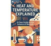 Heat and Temperature Explained: A Clear Guide to the Science of Warmth