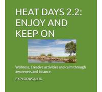 HEAT DAYS 22: ENJOY AND KEEP ON: Wellness, Creative activities and calm through awareness and balance.