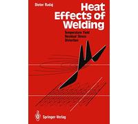 Heat Effects of Welding: Temperature Field, Residual Stress, Distortion