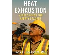 Heat Exhaustion: A Field Guide for Safety Leaders: 2