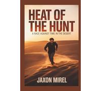 HEAT OF THE HUNT: A Race Against Time in the Desert