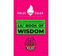 Heat Pump Enlightenment's Lil' Book of Wisdom